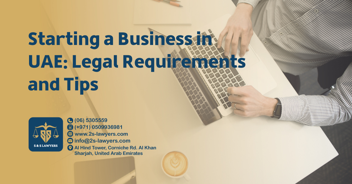 Starting a business in UAE: Legal Requirements and Tips blog by S & S Lawyers that is the leading law firm in sharjah, UAE consisting of experienced lawyers and advocates in Sharjah that provides high quality legal services to groups and individuals to help them with legal matters, including arbitration, civil, criminal law and crimes, real estate, personal status, and as well free legal consultation. بدء عمل تجاري في الإمارات العربية المتحدة: المتطلبات القانونية والنصائح من مدونة شركة S & S للمحاماة، وهي الشركة الرائدة في الشارقة، الإمارات العربية المتحدة. تتكون من محامين ومستشارين قانونيين ذوي خبرة في الشارقة، وتقدم خدمات قانونية عالية الجودة للمجموعات والأفراد لمساعدتهم في الأمور القانونية، بما في ذلك التحكيم، القانون المدني، القانون الجنائي والجرائم، العقارات، الأحوال الشخصية، وكذلك الاستشارات القانونية المجانية.